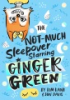 The_not-much_sleepover_starring_Ginger_Green