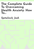 The_complete_guide_to_overcoming_health_anxiety