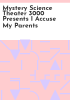 Mystery_science_theater_3000_presents_I_accuse_my_parents