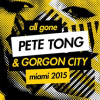 All_Gone_Pete_Tong___Gorgon_City_Miami_2015