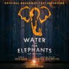 Water_For_Elephants__Original_Broadway_Cast_Recording_