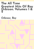 The_all_time_greatest_hits_of_Roy_Orbison__Volumes_1___2