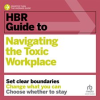HBR_Guide_to_Navigating_the_Toxic_Workplace