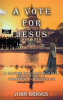 A_Vote_for_Jesus__A_Satire_on_Campaigning__Corruption___Political_Crucifixion