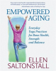 Empowered_Aging__Everyday_Yoga_Practices_for_Bone_Health__Strength_and_Balance