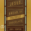 Jesus__Bread__and_Chocolate