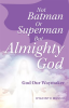 Not_Batman_Or_Superman_But_Almighty_God