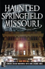 Haunted_Springfield__Missouri