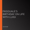 Pasquale_s_Birthday_on_Life_With_Luigi