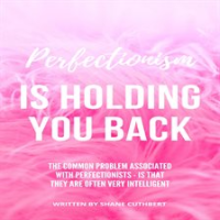 Perfectionism_Is_Holding_You_Back