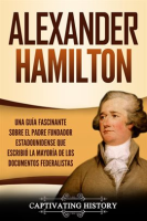 Alexander_Hamilton__Una_Gu__a_Fascinante_Sobre_el_Padre_Fundador_Estadounidense_Que_Escribi___la_Ma