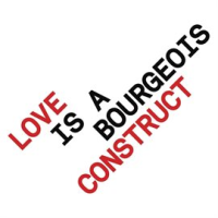Love_is_a_Bourgeois_Construct
