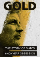 Gold__The_Story_Of_Man_s_6000_Year_Old_Obsession_-_Season_1