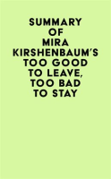 Summary_of_Mira_Kirshenbaum_s_Too_Good_to_Leave__Too_Bad_to_Stay