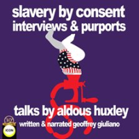 Slavery_by_Consent_Interviews___Purports__Talks_by_Aldous_Huxley