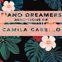 Piano_Dreamers_Renditions_Of_Camila_Cabello__Instrumental_