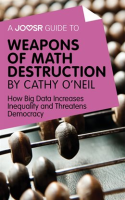 A_Joosr_Guide_to____Weapons_of_Math_Destruction_by_Cathy_O_Neil