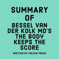 Summary_of_Bessel_van_der_Kolk_MD_s_The_Body_Keeps_the_Score