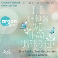 The_things_we_leave_unfinished_-_Eine_Familie__Zwei_Geschichten__Tausend_Gef__hle