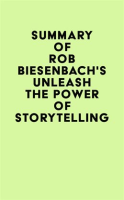 Summary_of_Rob_Biesenbach_s_Unleash_the_Power_of_Storytelling