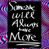 Someone_Will_Always_Have_More