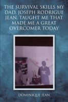 The_Survival_Skills_My_Dad__Joseph_Rodrigue_Jean__Taught_Me_That_Made_Me_a_Great_Overcomer_Today