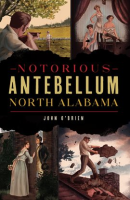 Notorious_Antebellum_North_Alabama