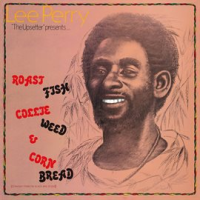 _Lee_Perry___The_Upsetter___Presents__Roast_Fish_Collie_Weed___Corn_Bread_