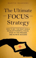 The_Ultimate_Focus_Strategy__How_to_Set_the_Right_Goals__Develop_Powerful_Focus__Stick_to_the_Pro