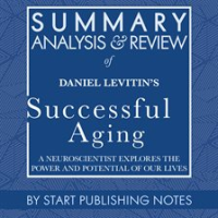 Summary__Analysis__and_Review_of_Daniel_Levitin_s_Successful_Aging