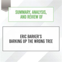 Summary__Analysis__and_Review_of_Eric_Barker_s_Barking_Up_The_Wrong_Tree