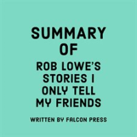 Summary_of_Rob_Lowe_s_Stories_I_Only_Tell_My_Friends