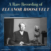 A_Rare_Recording_of_Eleanor_Roosevelt