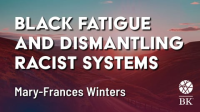 Black_Fatigue_and_Dismantling_Racist_Systems