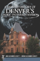 A_Haunted_History_of_Denver_s_Croke-Patterson_Mansion