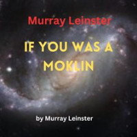 Murray_Leinster__If_You_Was_a_Moklin