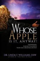 Whose_Apple_Is_It__Anyway__Empowering_Purpose_to_Achieve_Your_God-Ordained_Destiny