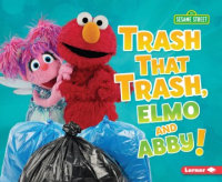 Trash_that_trash__Elmo_and_Abby_