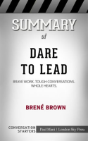 Summary_of_Dare_to_Lead__Brave_Work__Tough_Conversations__Whole_Hearts__Conversation_Starters