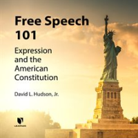 Free_Speech_101__Expression_and_the_American_Constitution