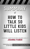 Summary_of_How_to_Talk_so_Little_Kids_Will_Listen