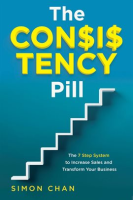 The_Consistency_Pill__The_7_Step_System_to_Increase_Sales_and_Transform_Your_Business