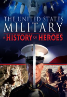 The_United_States_Military__A_History_of_Heroes_-_Season_1