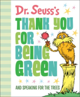 Dr__Seuss_s_thank_you_for_being_green_and_speaking_for_the_trees