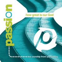 Passion__How_Great_Is_Our_God