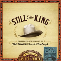 Still_The_King__Celebrating_The_Music_Of_Bob_Wills_And_His_Texas_Playboys