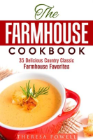 The_Farmhouse_Cookbook__35_Delicious_Country_Classic_Farmhouse_Favorites