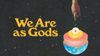 We_Are_As_Gods