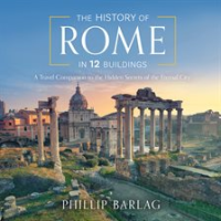 The_History_of_Rome_in_12_Buildings