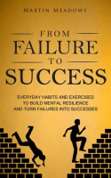 From_Failure_to_Success__Everyday_Habits_and_Exercises_to_Build_Mental_Resilience_and_Turn_Failur